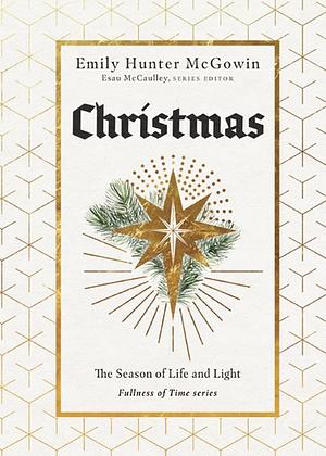 Christmas: The Season of Life and Light by Emily Hunter McGowin