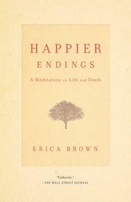 Happier Endings: A Meditation on Life and Death by Erica Brown