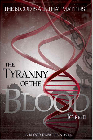 The Tyranny of the Blood by Jo Reed