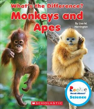 Monkeys and Apes (Rookie Read-About Science: What's the Difference?) by Lisa M. Herrington