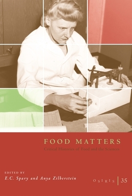 Osiris, Volume 35, Volume 25: Food Matters: Critical Histories of Food and the Sciences by 