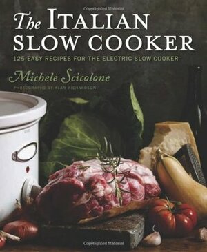 The Italian Slow Cooker: 125 Easy Recipes for the Electric Slow Cooker by Michele Scicolone