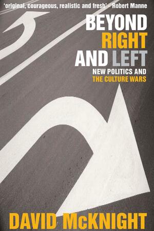 Beyond Right and Left: New Politics and the Culture Wars by David McKnight