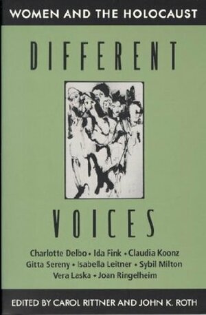 Different Voices: Women and the Holocaust by John K. Roth, Carol Rittner