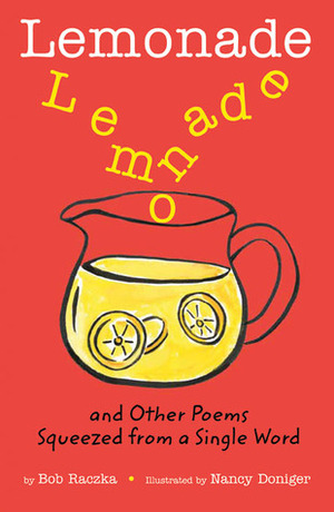 Lemonade: and Other Poems Squeezed from a Single Word by Bob Raczka, Nancy Doniger