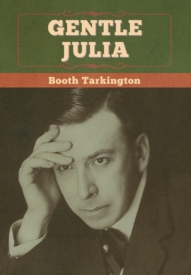 Gentle Julia by Booth Tarkington