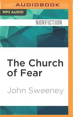 The Church of Fear: Inside the Weird World of Scientology by John Sweeney