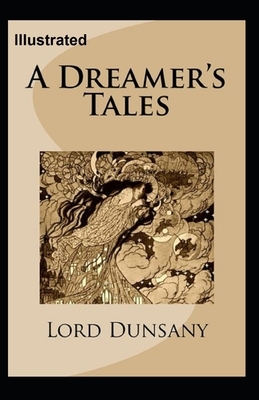 A Dreamer's Tales Illustrated by Lord Dunsany