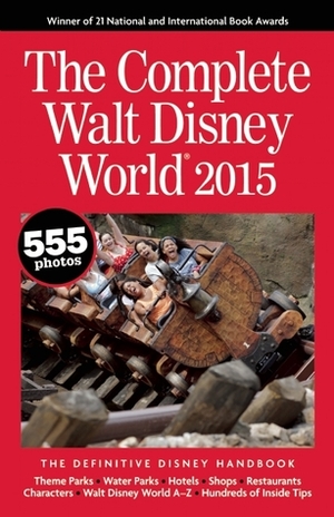 The Complete Walt Disney World 2015: The Definitive Disney Handbook by Mike Neal, Julie Neal