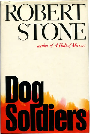 Dog Soldiers by Robert Stone