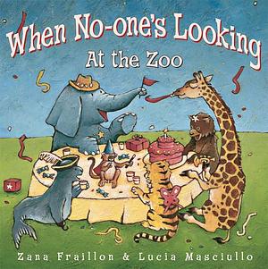 When No-One's Looking: At the Zoo by Zana Fraillon