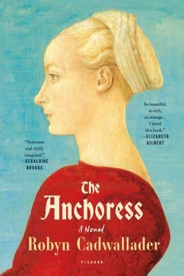 The Anchoress by Robyn Cadwallader