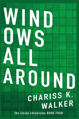 Windows All Around by Chariss K. Walker