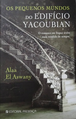 Os Pequenos Mundos do Edifício Yacoubian by Alaa Al Aswany