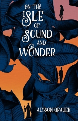 On the Isle of Sound and Wonder by Alyson Grauer