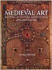 Medieval Art: Painting Sculpture, Architecture 4th thru 14th Century, REPRINT by James Snyder
