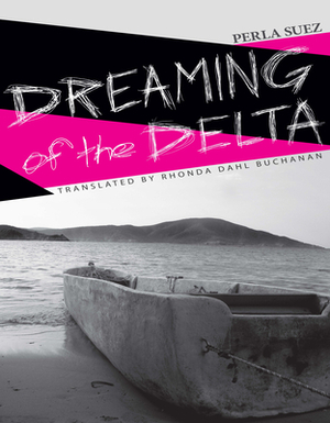 Dreaming of the Delta by Perla Suez