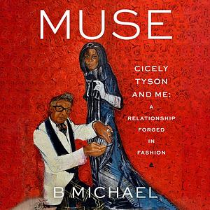 Muse: Cicely Tyson and Me: A Relationship Forged in Fashion by B Michael