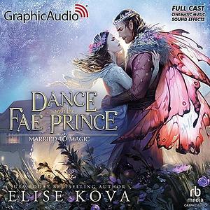 A Dance with the Fae Prince (Dramatized Adaptation) by Elise Kova