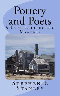 Pottery and Poets: A Luke Littlefield Mystery by Stephen E. Stanley