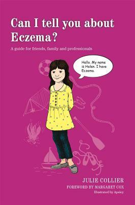 Can I Tell You about Eczema?: A Guide for Friends, Family and Professionals by Julie Collier