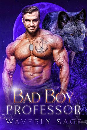 Bad Boy Professor: A Werewolf Shifter Enemies to Lovers Romance by Waverly Sage, Waverly Sage