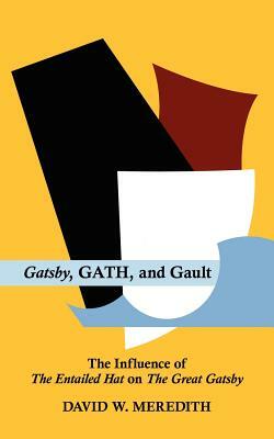 Gatsby, Gath, and Gault: The Influence of the Entailed Hat on the Great Gatsby by David W. Meredith