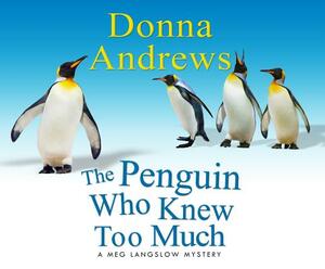 The Penguin Who Knew Too Much by Donna Andrews