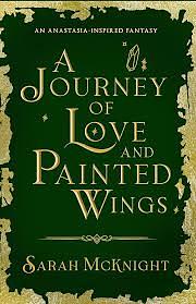 A Journey of Love and Painted Wings by Sarah McKnight