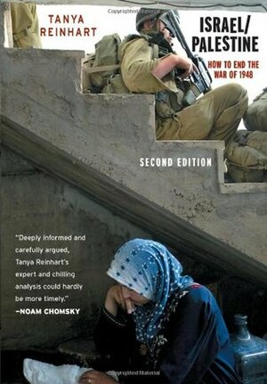 Israel/Palestine: How to End the War of 1948 by Tanya Reinhart