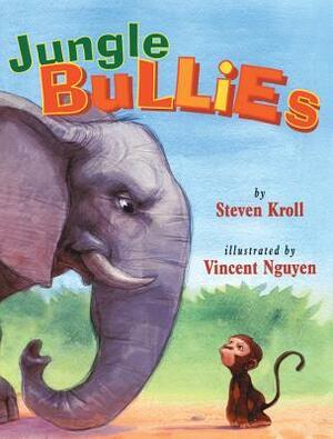 Jungle Bullies by Vincent Nguyen, Steven Kroll