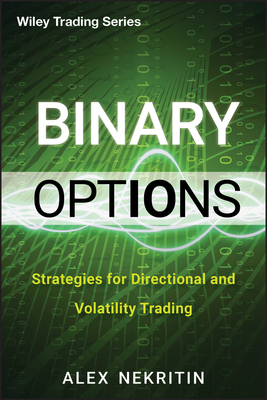 Binary Options: Strategies for Directional and Volatility Trading by Alex Nekritin