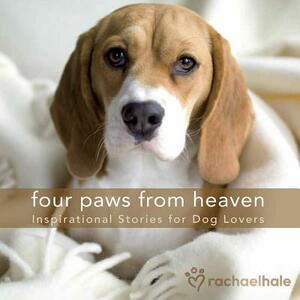 Four Paws from Heaven Gift Edition: Inspirational Stories for Dog Lovers by Connie Fleishauer, M. R. Wells, Kris Young