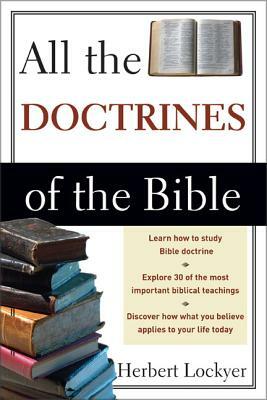 All the Doctrines of the Bible by Herbert Lockyer