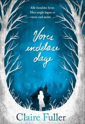 Vores endeløse dage by Claire Fuller, Charlotte Kornerup