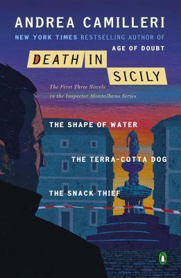 Death in Sicily: The First Three Novels in the Inspector Montalbano Series--The Shape of Water; The Terra-Cotta Dog; The Snack Thief by Andrea Camilleri