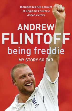 Being Freddie: My Story So Far by Andrew Flintoff