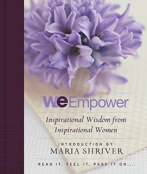 We Empower: Inspirational Wisdom for Women by Maria Shriver