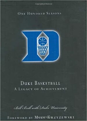 100 Years of Duke Basketball by Bill Brill, Mike Krzyzewski