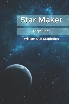 Star Maker: Large Print by Olaf Stapledon