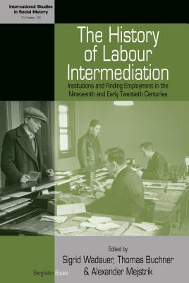History of Labour Intermediation: Institutions and Finding Employment in the Nineteenth and Early Twentieth Centuries by 