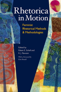 Rhetorica in Motion: Feminist Rhetorical Methods & Methodologies by 