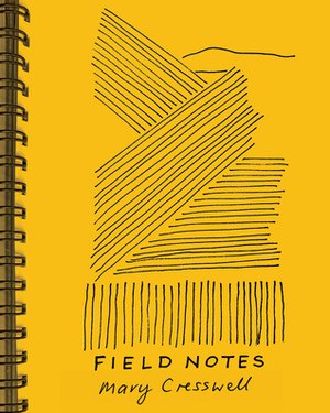 Field Notes by Mary Cresswell