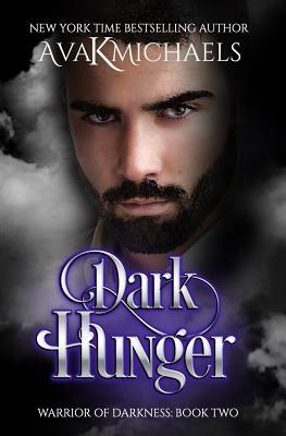 Warrior of Darkness: Dark Hunger by Ava K. Michaels