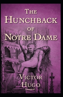 The Hunchback of Notre Dame Annotated by Victor Hugo
