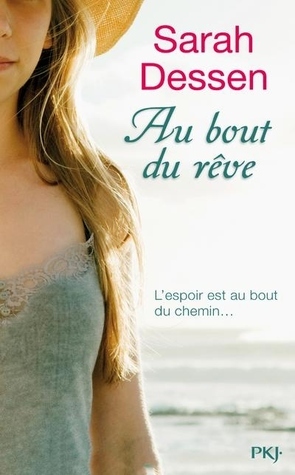 Au bout du rêve by Sarah Dessen