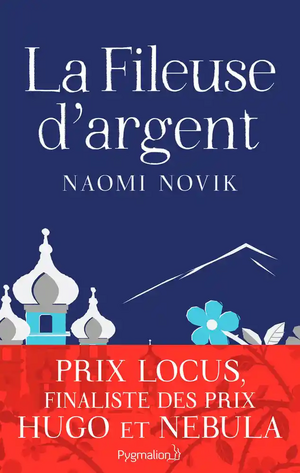 La Fileuse d'argent by Naomi Novik