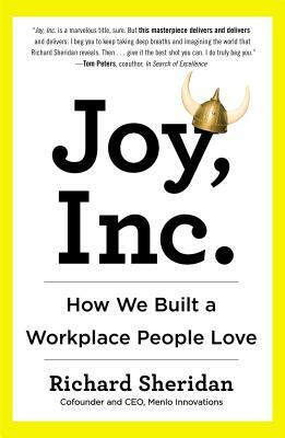 Joy, Inc.: How We Built a Workplace People Love by Richard Sheridan