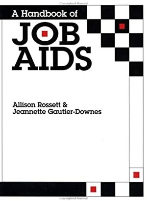 A Handbook of Job Aids by Allison Rossett, Jeannette Gautier-Downes