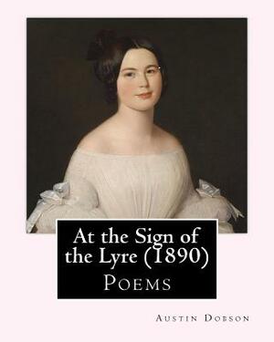 At the Sign of the Lyre (1890). By: Austin Dobson: Poems by Austin Dobson